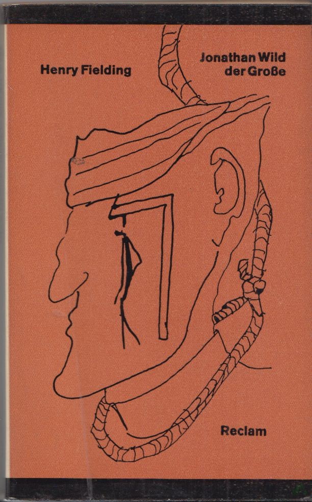 Product image 1 of the product “Jonathan Wild der Grosse : [Roman] / Henry Fielding. [Aus d. Engl. übers. von Horst Höckendorf. Nachw. von Georg Seehase] ”