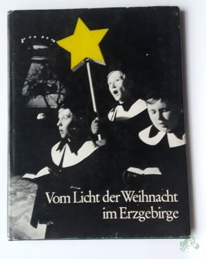 Product image 1 of the product “Vom Licht der Weihnacht im Erzgebirge / Aufnahmen von Christoph Georgi. Hrsg. u. eingel. von Günter Hanisch ”