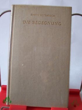 Product image 1 of the product “Die Begegnung : Novelle / Erwin Wittstock ”