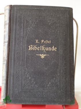 Product image 1 of the product “Bibelkunde. Ein Hilfsbuch für Schullehrer insbesondere bei dem Präparanden-Unterrichte sowie zur Präparation auf die öffentlichen Lehrstunden in der biblischen Geschichte und im Bibellesen. ”