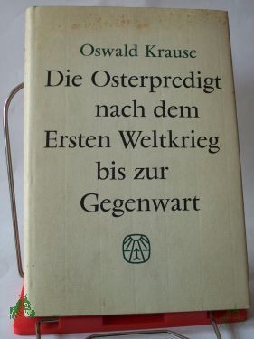 Product image 1 of the product “Die Osterpredigt nach dem Ersten Weltkrieg bis zur Gegenwart / Oswald Krause ”