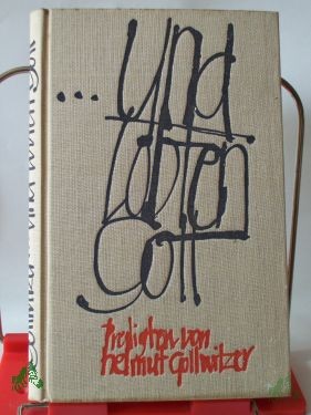 Product image 1 of the product “und lobten Gott : Predigten, gehalten in d. Gemeinde Berlin-Dahlem 1938 - 1940 / Helmut Gollwitzer ”
