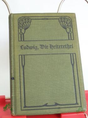 Artikelbild 1 des Artikels “Die Heiterethei : Erz. / Otto Ludwig. Mit e. Einf. v. Alfred Hoffmann “