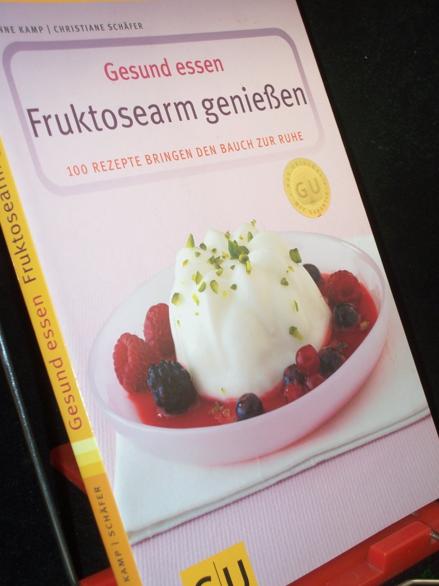Artikelbild 1 des Artikels “Gesund essen - fruktosearm genießen : 100 Rezepte bringen den Bauch zur Ruhe / Autorinnen: Anne Kamp/Christiane Schäfer. Photogr.: Jörn Rynio. [Leitende Red.: Stephanie Wenzel] “