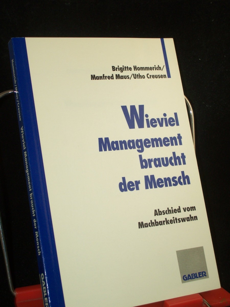 Product image 1 of the product “Wieviel Management braucht der Mensch : Abschied vom Machbarkeitswahn / Brigitte Hommerich/Manfred Maus/Utho Creusen ”