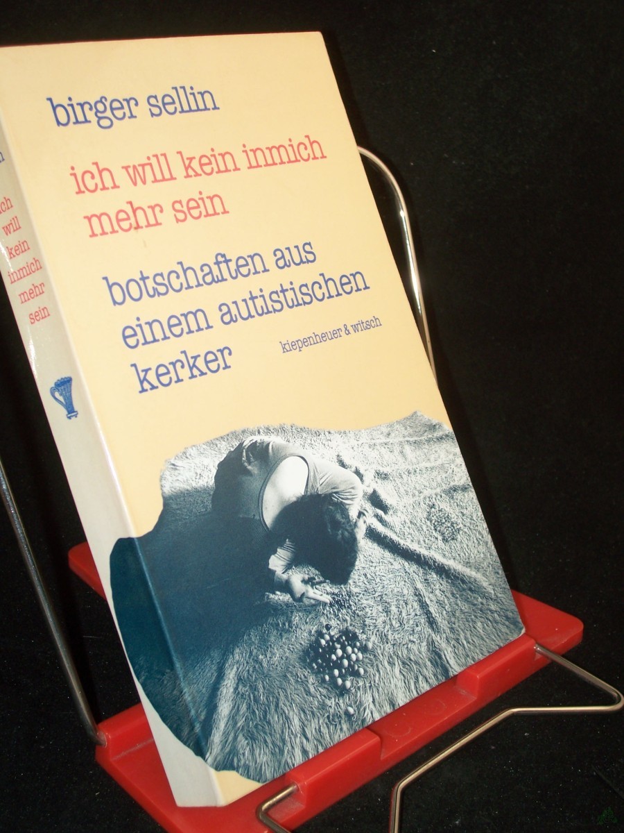 Artikelbild 1 des Artikels “Ich will kein Inmich mehr sein : Botschaften aus einem autistischen Kerker / Birger Sellin. Hrsg. von Michael Klonovsky “