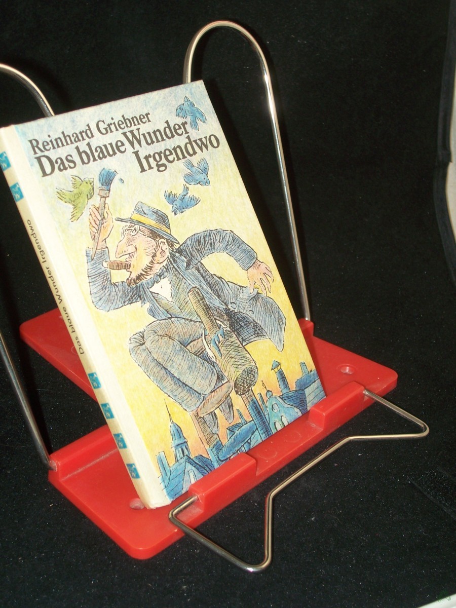 Product image 1 of the product “Das blaue Wunder Irgendwo / Reinhard Griebner. [Ill. von Gerhard Medoch] ”
