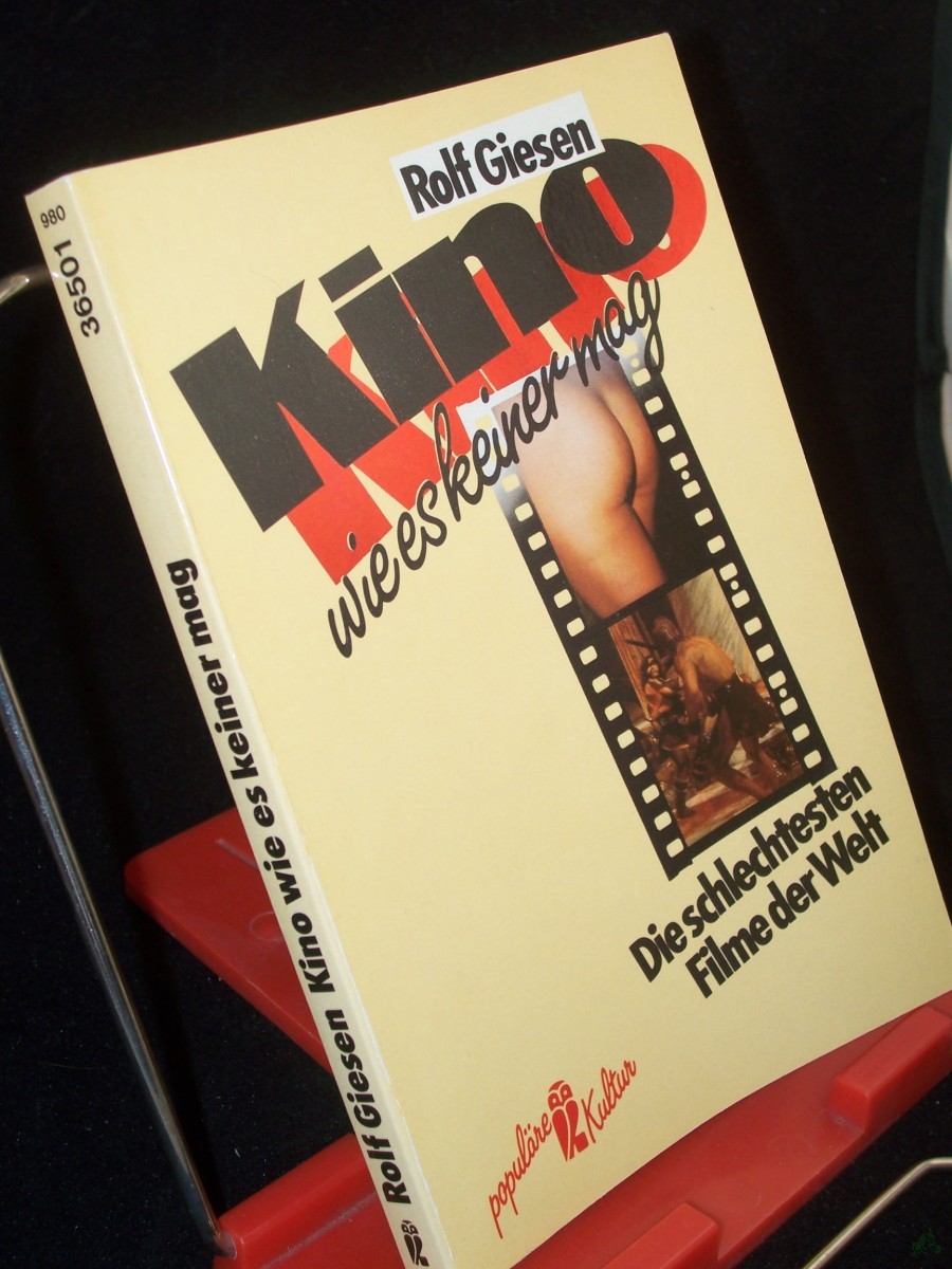 Artikelbild 1 des Artikels “Kino, wie es keiner mag : d. schlechtesten Filme d. Welt ; mit vielen schlimmen Bildern / Rolf Giesen. Hrsg. von Martin Compart “