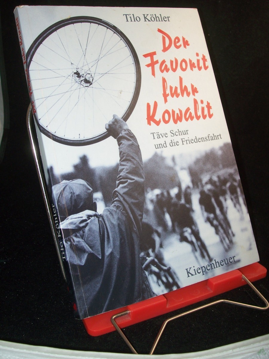 Artikelbild 1 des Artikels “Der Favorit fuhr Kowalit : Täve Schur und die Friedensfahrt / Tilo Köhler “