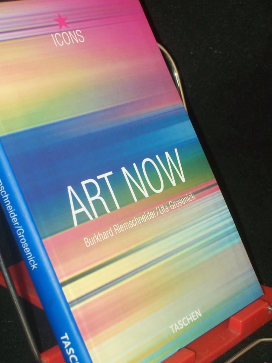 Artikelbild 1 des Artikels “Art now / Hrsg. Burkhard Riemschneider ; Uta Grosenick. Autoren Lars Bang Larsen... [Dt. Übers. Antje Longhi ; Antje Pehnt] “