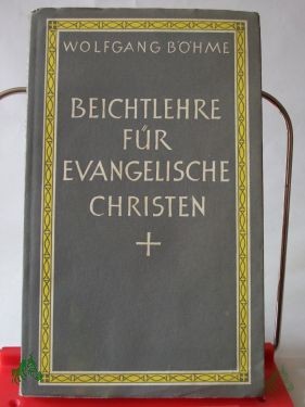 Product image 1 of the product “Beichtlehre für evangelische Christen / Wolfgang Böhme ”
