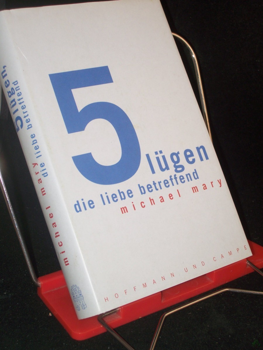 Artikelbild 1 des Artikels “Fünf Lügen, die Liebe betreffend / Michael Mary “