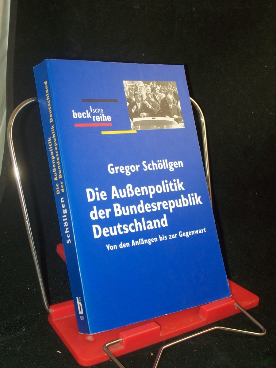 Artikelbild 1 des Artikels “Die Außenpolitik der Bundesrepublik Deutschland : von den Anfängen bis zur Gegenwart / Gregor Schöllgen “