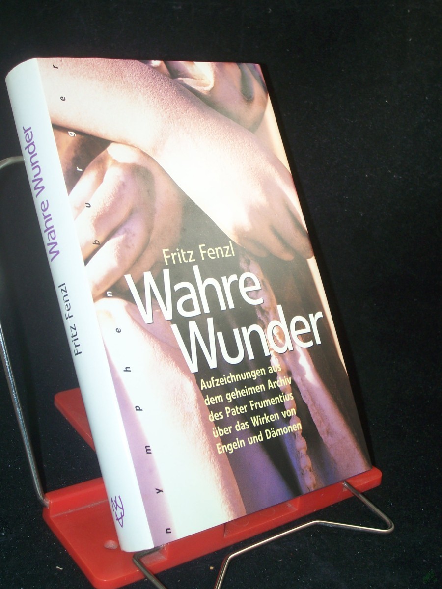 Artikelbild 1 des Artikels “Wahre Wunder : Aufzeichnungen aus dem geheimen Archiv des Pater Frumentius über das Wirken von Engeln und Dämonen / Fritz Fenzl “