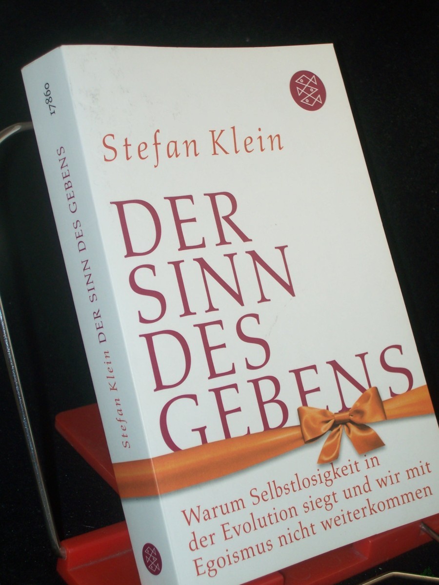 Artikelbild 1 des Artikels “Der Sinn des Gebens : warum Selbstlosigkeit in der Evolution siegt und wir mit Egoismus nicht weiterkommen / Stefan Klein “