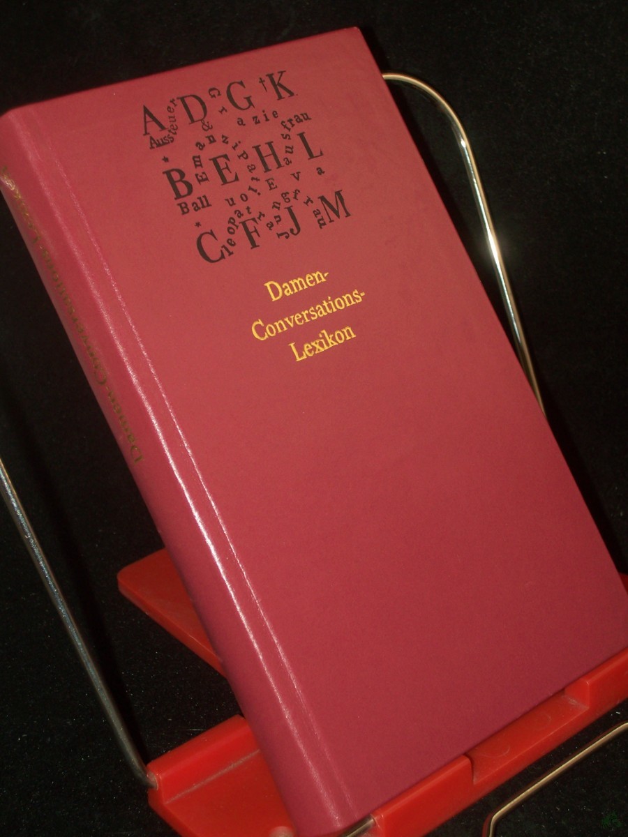 Product image 1 of the product “Damen-Conversations-Lexikon / hrsg. im Verein mit Gelehrten u. Schriftstellerinnen von Carl Herlosssohn. Neu vorgestellt u. mit e. Nachrede vers. von Peter Kaeding ”