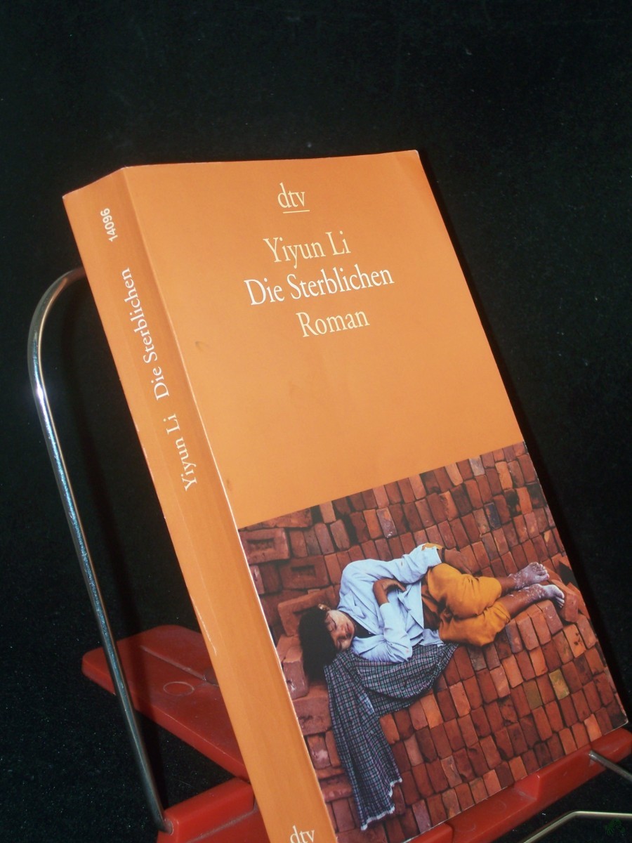 Product image 1 of the product “Die Sterblichen : Roman / Yiyun Li. Aus dem Amerikan. von Anette Grube ”