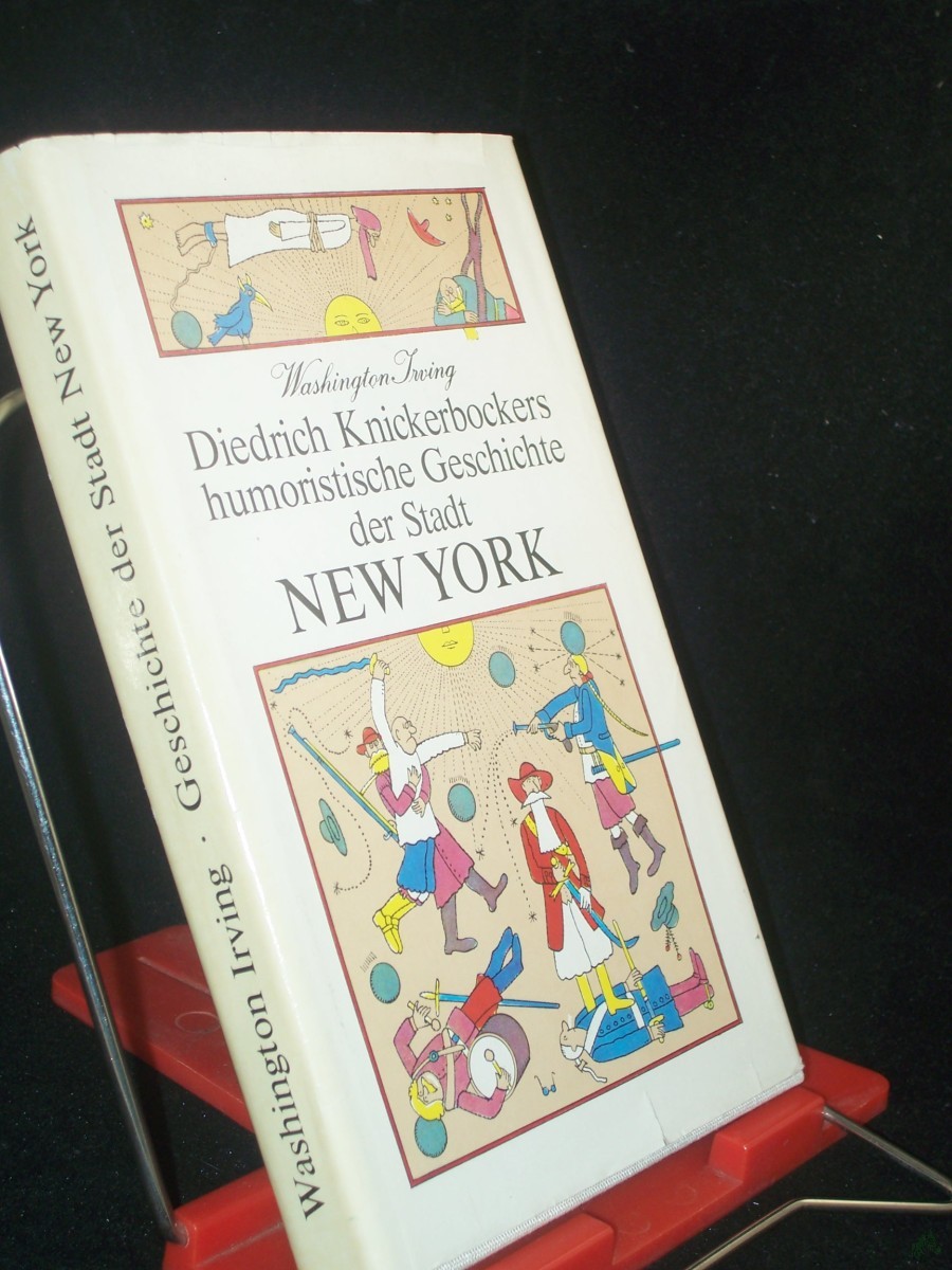 Artikelbild 1 des Artikels “[Humoristische Geschichte der Stadt New York] Diedrich Knickerbockers humoristische Geschichte der Stadt New York : worin, unter vielen erstaunl. u. merkwürdigen Dingen, abgehandelt sind d. unausgesprochenen Überlegungen Walters d. Zweifle “
