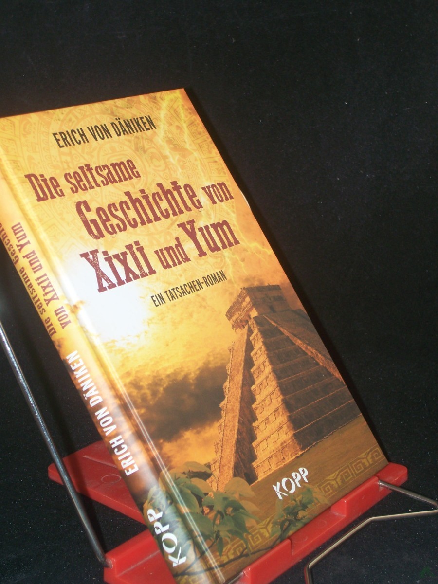 Product image 1 of the product “Die seltsame Geschichte von Xixli und Yum : ein Tatsachen-Roman / Erich von Däniken ”