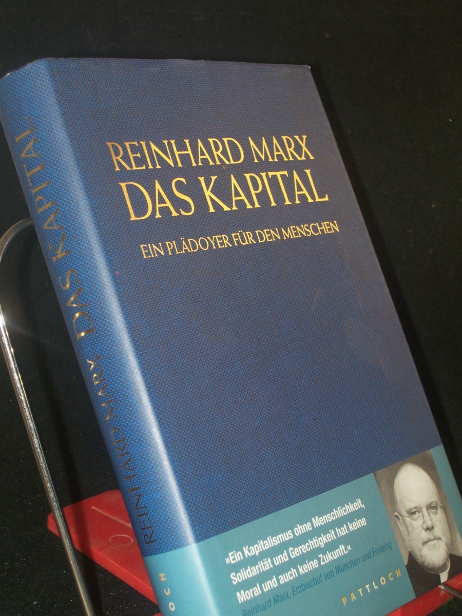 Artikelbild 1 des Artikels “Das Kapital : ein Plädoyer für den Menschen / Reinhard Marx. Unter Mitarb. von Arnd Küppers “