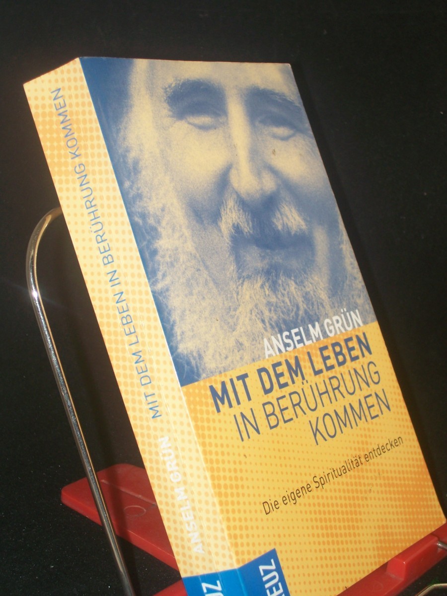 Artikelbild 1 des Artikels “Mit dem Leben in Berührung kommen : die eigene Spiritualität entdecken / Anselm Grün “