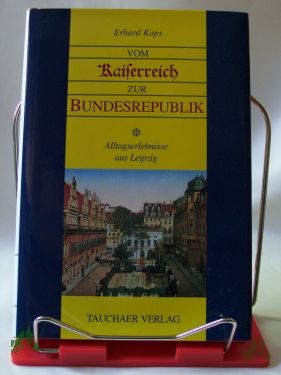 Product image 1 of the product “Vom Kaiserreich zur Bundesrepublik : Alltagserlebnisse aus Leipzig / Erhard Kaps. Mit 24 Radierungen von Gerhard Fraundorf ”