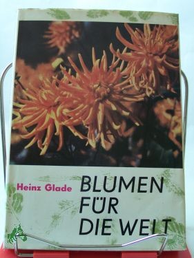 Artikelbild 1 des Artikels “Blumen für die Welt / Heinz Glade “