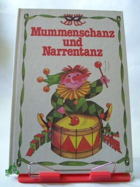 Artikelbild 1 des Artikels “Mummenschanz und Narrentanz : Beschäftigungsbuch für Kinder von 8 Jahren an / Text: Steffi Findeisen. Illustrationen: Inge Gürtzig “