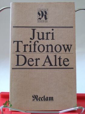 Product image 1 of the product “Der Alte : Roman ; aus d. Russ. / Juri Trifonow. Übers. von Eckhard Thiele ”