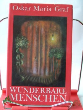 Product image 1 of the product “Wunderbare Menschen : heitere Chronik e. Arbeiterbühne nebst meinen drolligen u. traurigen Erlebnissen dortselbst / Oskar Maria Graf ”