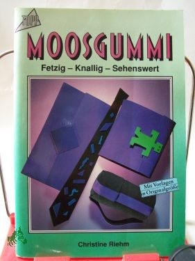 Product image 1 of the product “Moosgummi : fetzig - knallig - sehenswert / Christine Riehm ”