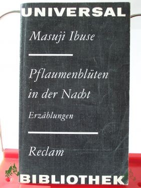 Product image 1 of the product “Pflaumenblüten in der Nacht : Erzählungen ; aus d. Japan. / Masuji Ibuse. Ausw., Übers. u. Nachw. von Jürgen Berndt ”
