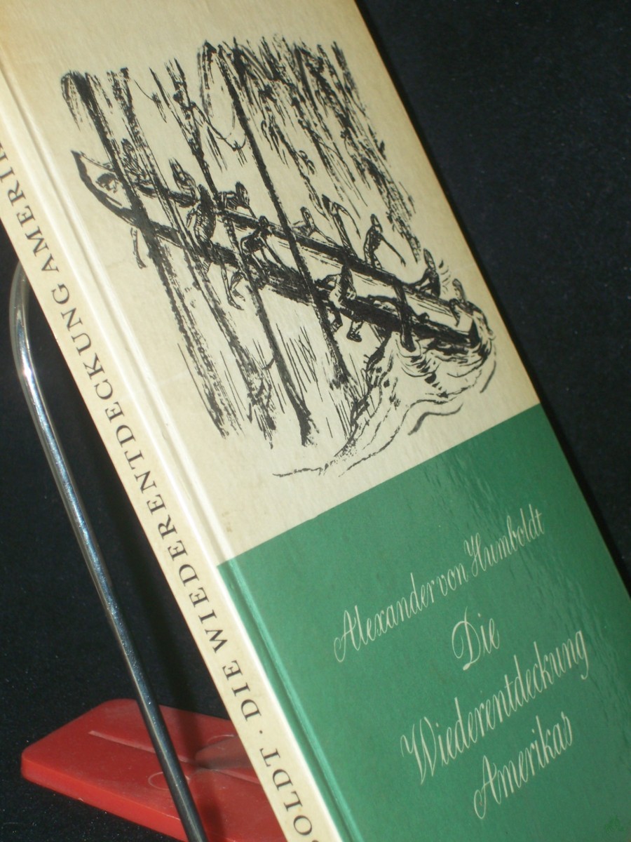 Product image 1 of the product “Die Wiederentdeckung Amerikas / Alexander von Humboldt. Zsgest., bearb. u. mit e. Abriß v. Alexander von Humboldts Leben u. Wirken vers. v. Paul Kanut Schäfer. Illustrationen: Ernst Jazdzewski ”