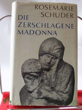 Product image 1 of the product “Die zerschlagene Madonna : Das Leben Michelangelos 1527 - 1564. Roman / Rosemarie Schuder ”
