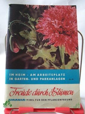 Product image 1 of the product “Freude durch Blumen, im Heim, am Arbeitsplatz, im Garten und Parkanlagen ”