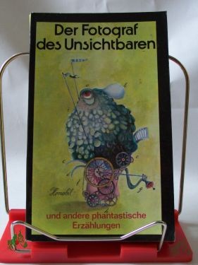 Artikelbild 1 des Artikels “Der Fotograf des Unsichtbaren und andere phantastische Erzählungen / hrsg. von Barbara Antkowiak... Übers. von Barbara Antkowiak... “