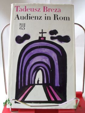 Product image 1 of the product “Audienz in Rom : Roman / Tadeusz Breza. Aus d. Poln. Dt. von Caesar Rymarowicz ”