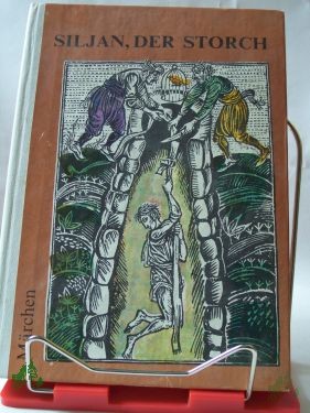Product image 1 of the product “Siljan, der Storch : Märchen / nacherzählt von Angel Karalijtschew u. Nikolai P. Todorow. Dt. von Lotte Markowa ”