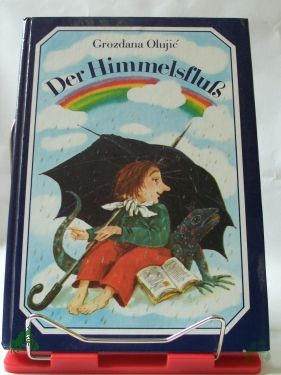 Product image 1 of the product “Der Himmelsfluß / Grozdana Olujic. Illustrationen von Klaus Müller. Aus d. Serbokroat. von Barbara Antkowiak ”