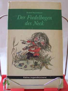 Product image 1 of the product “Der Fiedelbogen des Neck : Märchen u. Erzählungen / Rudolf Baumbach. Hrsg. u. bearb. von Herbert Greiner-Mai. Illustrationen von Hans Wiegandt ”