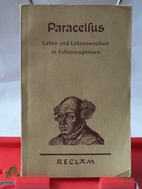 Artikelbild 1 des Artikels “Leben und Lebensweisheit in Selbstzeugnissen / Paracelsus. Ausgew. u. eingel. von Karl Bittel “