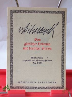 Product image 1 of the product “Auswahlreihe 1. Nr. 33., Von göttlicher Ordnung und deutscher Nation : Bismarckworte / ausgew. und zsgest. von Fritz Krökel ”