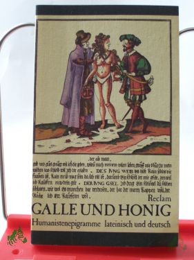 Product image 1 of the product “Galle und Honig : Humanistenepigramme ; lat. u. dt. / hrsg. von Harry C. Schnur u. Rainer Kössling. Ausw. u. Übers. von Harry C. Schnur u. Rainer Kössling. Nachw., Kurzbiographien, Anm. u. Bildausw. von Rainer Kössling ”