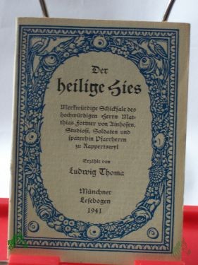 Artikelbild 1 des Artikels “Der heilige Hies, Merkwürdige Schicksale des hochwürdigen Herrn Matthias Fottner von Ainhofen, Studiosi, Soldaten und späterhin Pfarrherrn zu Rappertswyl - Erzählt von Ludwig Thoma - die Zeichnungen zum 