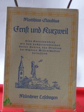 Artikelbild 1 des Artikels “Ernst und Kurzweil : eine Korrespondenz mit dem hochzuverehrenden Vetter Andreas, das Studium der Schönen Wissenschaften betreffend / Matthias Claudius “