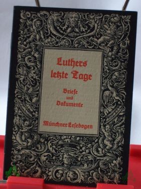 Product image 1 of the product “Luthers letzte Tage : Briefe und Dokumente / Textausw. und Bearb.: Walter Schmidkunz ”