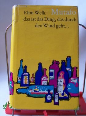 Artikelbild 1 des Artikels “Mutafo : Das ist: Das Ding, das durch d. Wind geht. Die unglaubl. Geschichten d. rühml. christl. Seefahrer Thomas Trimm u. William Steinert / Ehm Welk. Aufgezeichn. von Toby Swagger. Aus d. Slangamischen übertr., bearb. u. neu an d. Tag geb “