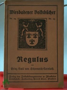 Artikelbild 1 des Artikels “Regulus / Von Prinz Emil v. Schoenaich-Carolath. Vorr.: Robert Reinhard “