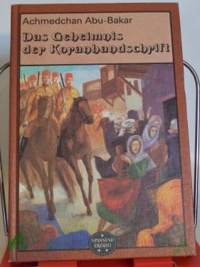 Artikelbild 1 des Artikels “Das Geheimnis der Koranhandschrift / Achmedchan Abu-Bakar. Ins Dt. übertr. von Günter Jäniche “