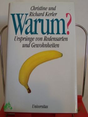 Artikelbild 1 des Artikels “Warum? : Ursprünge von Redensarten und Gewohnheiten / Christine und Richard Kerler. Mit Zeichn. von Rudolf Angerer “